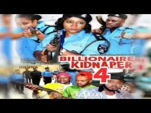 Video: Billionaire Kidnapper [Season 4] - Latest Nigerian Nollywoood Movies 2o18